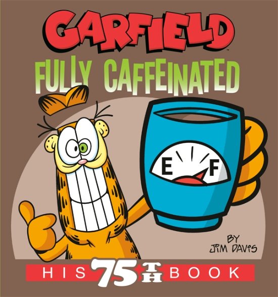 Cover for Jim Davis · Garfield Fully Caffeinated: His 75th Book - Garfield (Paperback Book) (2023)