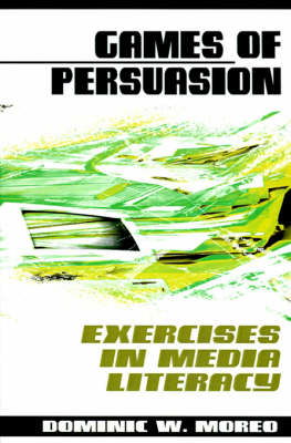 Games of Persuasion : Exercises in Media Literacy - Dominic W. Moreo - Kirjat - iUniverse - 9780595003211 - maanantai 1. toukokuuta 2000