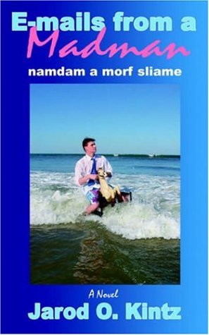 Cover for Jarod Kintz · E-mails from a Madman: Namdam a Morf Sliame (Paperback Book) (2006)