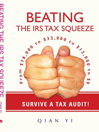 Cover for Yi Qian · Beating the Irs Tax Squeeze: from $78,000 to $32,000 to $12,000 to $0 (Paperback Bog) (2008)
