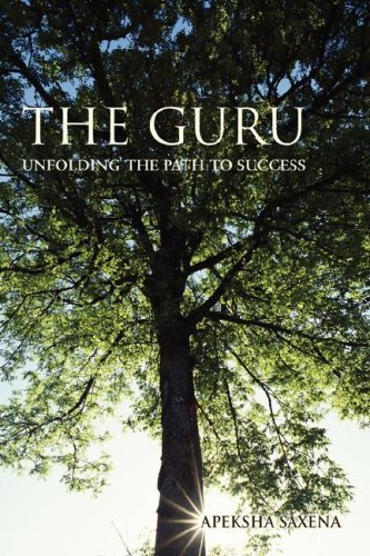 Cover for Apeksha Saxena · The Guru: Unfolding the Path to Success (Pocketbok) (2008)