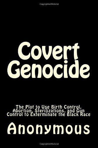 Anonymous · Covert Genocide: the Plot to Use Birth Control, Abortion, Sterilizations, and Gun Control to Exterminate the Black Race (Paperback Bog) (2012)