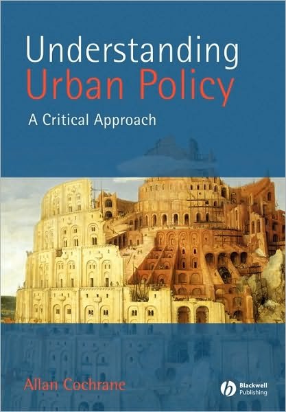 Cover for Cochrane, Allan (Open University) · Understanding Urban Policy: A Critical Introduction (Paperback Book) (2006)