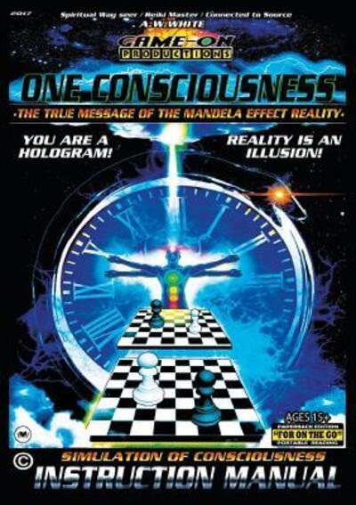 Cover for A. W. White · One Consciousness The True Message Of The Mandela Effect Reality (Paperback Book) (2018)