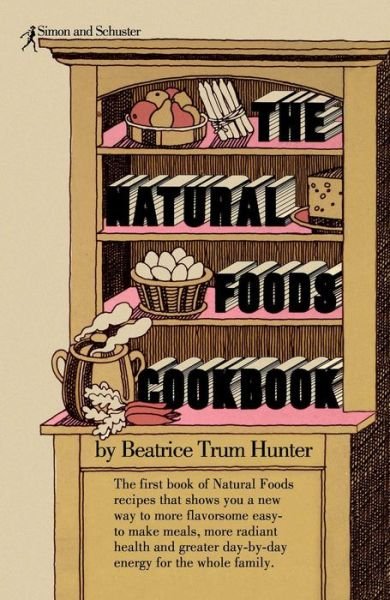 Cover for Beatrice Trum Hunter · The Natural Foods Cookbook (Paperback Book) (1969)