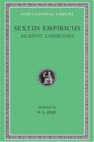 Cover for Sextus Empiricus · Against Logicians - Loeb Classical Library (Hardcover Book) (1935)