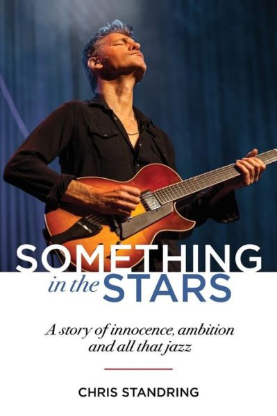 Cover for Chris Standring · Something in the Stars: a Story of Innocence, Ambition and All That Jazz (Taschenbuch) (2015)