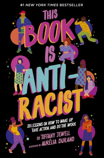 Cover for Tiffany Jewell · This Book Is Anti-Racist: 20 Lessons on How to Wake Up, Take Action, and Do the Work (Paperback Book) (2020)