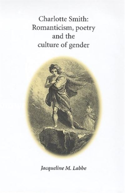 Cover for Jacqueline Labbe · Charlotte Smith: Romanticism, Poetry and the Culture of Gender (Paperback Book) (2011)