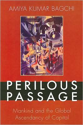 Cover for Amiya Kumar Bagchi · Perilous Passage: Mankind and the Global Ascendancy of Capital - World Social Change (Paperback Book) (2008)