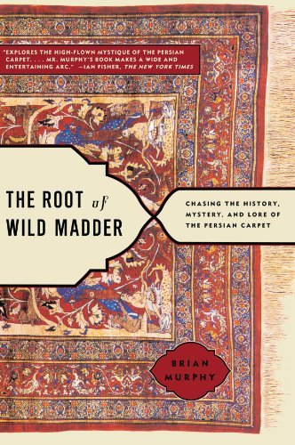 Cover for Brian Murphy · The Root of Wild Madder: Chasing the History, Mystery, and Lore of the Persian Carpet (Paperback Bog) (2006)