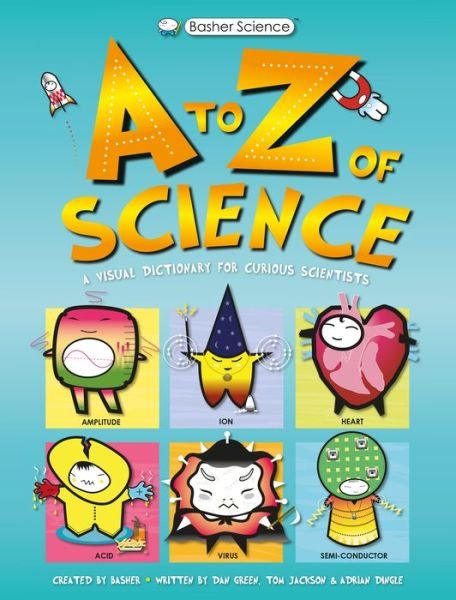 Basher Science: An A to Z of Science - Basher Science - Tom Jackson - Bøker - Kingfisher - 9780753474211 - 28. september 2021