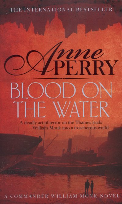 Blood on the Water (William Monk Mystery, Book 20): An atmospheric Victorian mystery - William Monk Mystery - Anne Perry - Kirjat - Headline Publishing Group - 9780755397211 - torstai 11. syyskuuta 2014