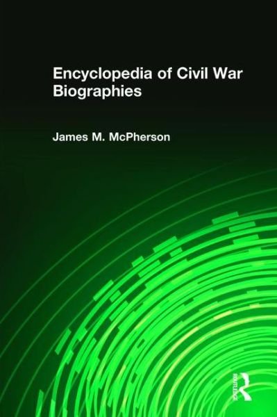 Cover for James M. McPherson · Encyclopedia of Civil War Biographies (Book) (1999)