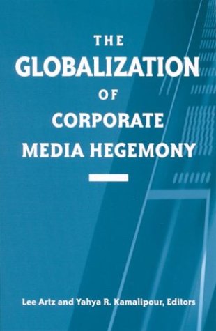 Cover for Yahya R. Kamalipour · Globalization of Corporate Media Hegemony, the (Suny Series in Global Media Studies) (Hardcover Book) (2003)