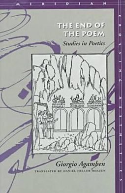 Cover for Giorgio Agamben · The End of the Poem: Studies in Poetics - Meridian: Crossing Aesthetics (Gebundenes Buch) (1999)
