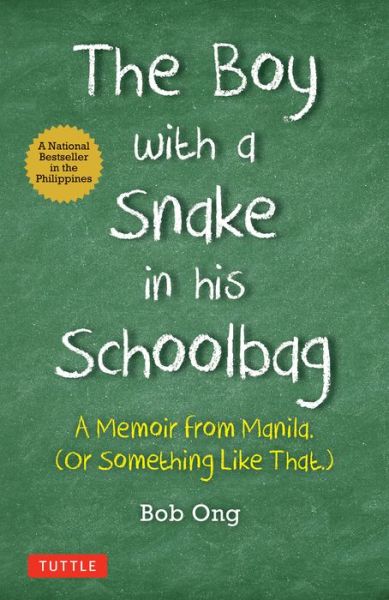The Boy with A Snake in his Schoolbag: A Memoir from Manila (Or Something Like That) - Bob Ong - Bøger - Tuttle Publishing - 9780804855211 - 28. marts 2023