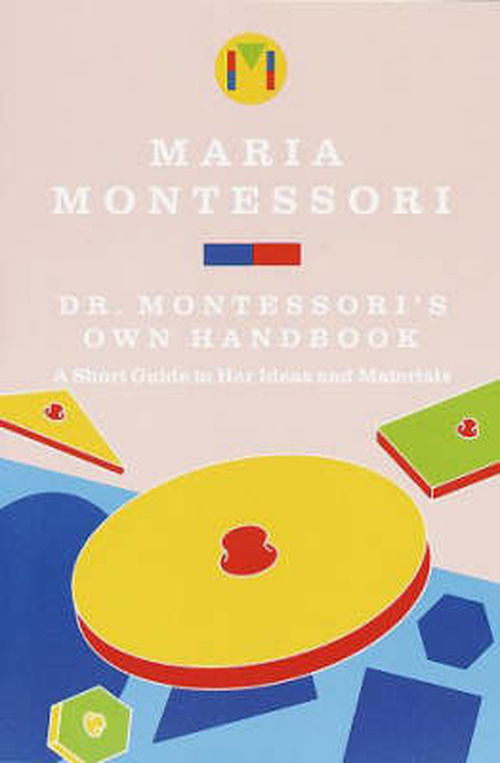 Dr. Montessori's Own Handbook: A Short Guide to Her Ideas and Materials - Maria Montessori - Books - Random House USA Inc - 9780805209211 - October 30, 1988