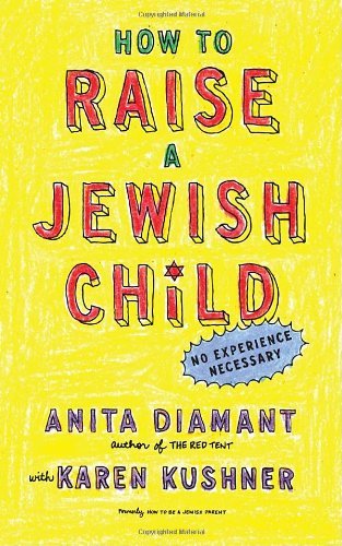 Cover for Anita Diamant · How to Raise a Jewish Child: A Practical Handbook for Family Life (Paperback Bog) [Revised, Updated edition] (2008)
