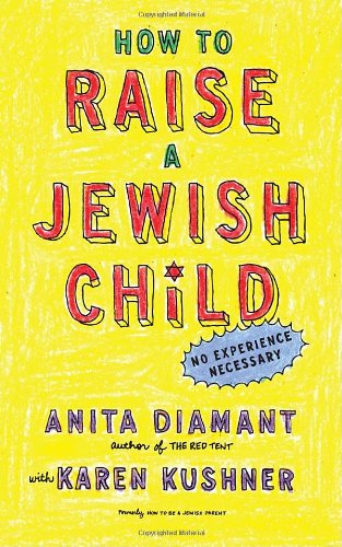 How to Raise a Jewish Child: A Practical Handbook for Family Life - Anita Diamant - Boeken - Schocken Books - 9780805212211 - 26 augustus 2008