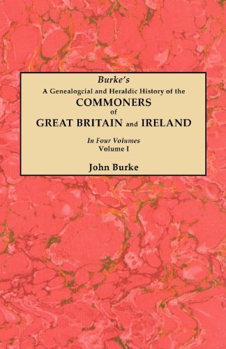 Cover for John Burke · A Genealogical and Heraldic History of the Commoners of Great Britain and Ireland. in Four Volumes. Volume I (Pocketbok) (2012)