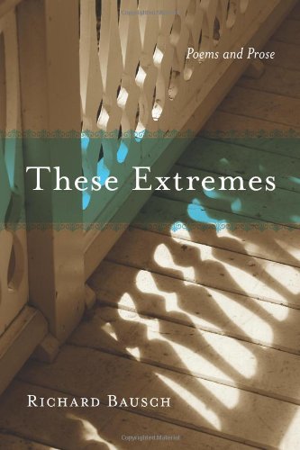 These Extremes: Poems and Prose - Southern Messenger Poets - Richard Bausch - Livres - Louisiana State University Press - 9780807135211 - 1 octobre 2009