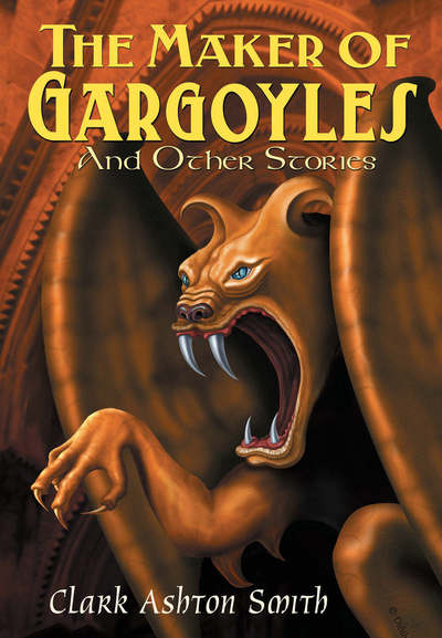 Cover for Clark Ashton Smith · The Maker of Gargoyles (Hardcover Book) (2006)