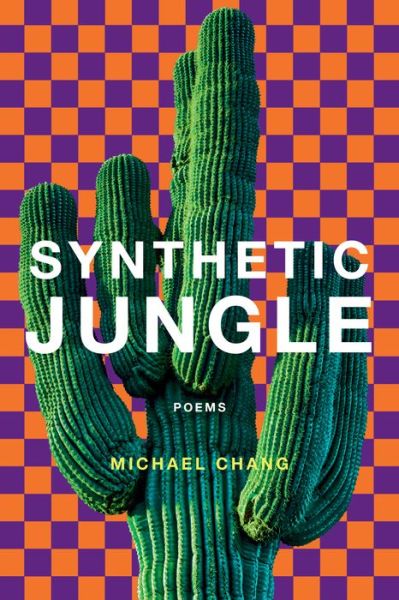 Cover for Michael Chang · Synthetic Jungle: Poems (Paperback Book) (2023)