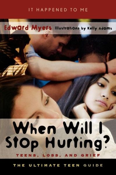 Cover for Edward Myers · When Will I Stop Hurting?: Teens, Loss, and Grief - It Happened to Me (Hardcover Book) (2004)