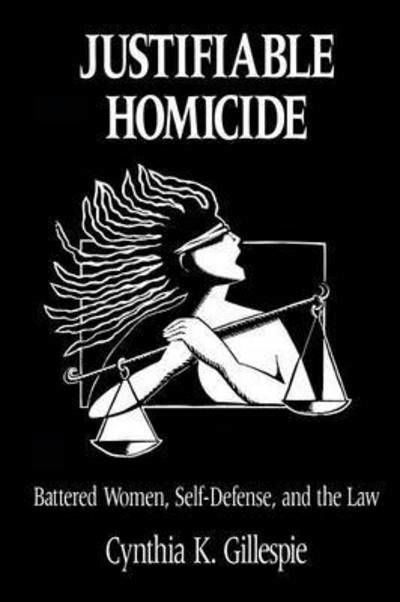 Cover for Cynthia K. Gillespie · Justifiable Homicide: Battered Women, Self-defence and the Law (Paperback Book) (1990)