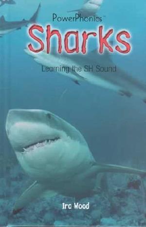 Cover for Ira Wood · Sharks: Learning the Sh Sound (Power Phonics / Phonics for the Real World) (Hardcover Book) (2001)