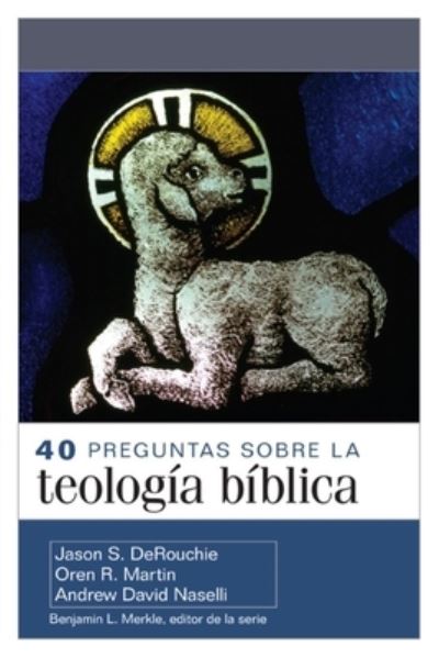 Cover for Benjamin Merkle · 40 Preguntas Sobre la Teología Bíblica (Book) (2023)