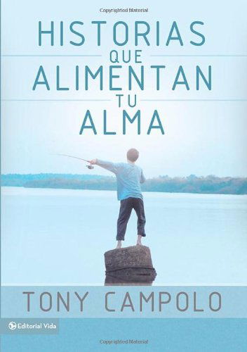 Cover for Tony Campolo · Historias Que Alimentan Tu Alma (Paperback Book) [Spanish edition] (2011)