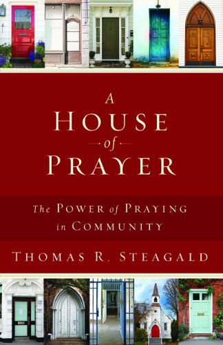 Cover for Thomas R. Steagald · A House of Prayer: the Power of Praying in Community (Paperback Book) (2014)