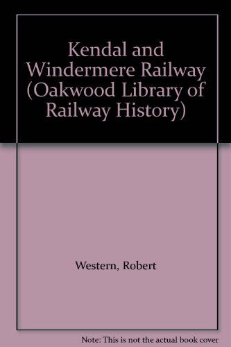 The Kendal and Windermere Railway - Oakwood Library of Railway History - Robert Western - Livros - Stenlake Publishing - 9780853617211 - 31 de outubro de 2012