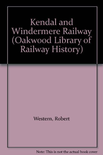 Cover for Robert Western · The Kendal and Windermere Railway - Oakwood Library of Railway History (Taschenbuch) (2012)