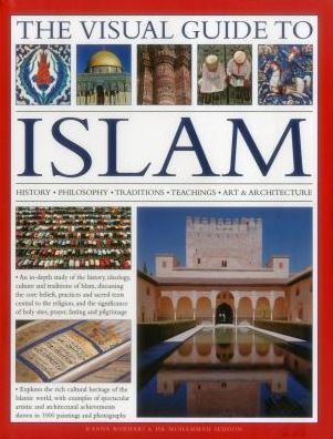 The Visual Guide to Islam: History, Philosophy, Traditions, Teachings, Art & Architecture - Dr. Mohammad Seddon - Bücher - Anness Publishing - 9780857239211 - 2013