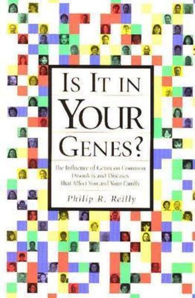 Cover for Philip R. Reilly · Is it in Your Genes?: The Influence of Genes on Common Disorders and Diseases That Affect You and Your Family (Paperback Book) [2 Revised edition] (2004)