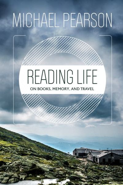 Cover for Michael Pearson · Reading Life: On Books, Memory, and Travel (Paperback Book) (2015)