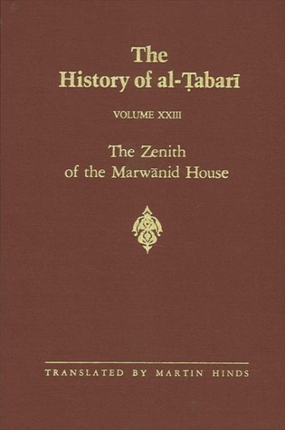 The History of Al-Tabari, vol. XXIII. The Zenith of the Marwanid House. - Abu Ja'far Muhammad ibn Jarir al-Tabari - Książki - State University of New York Press - 9780887067211 - 29 sierpnia 1990