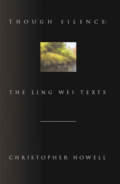 Cover for Christopher Howell · Though Silence: The Ling Wei Texts (Paperback Book) (2011)