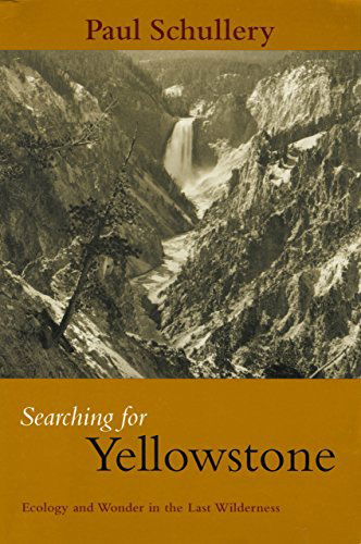 Cover for Paul Schullery · Searching for Yellowstone: Ecology and Wonder in the Last Wilderness (Taschenbuch) [1st edition] (2004)