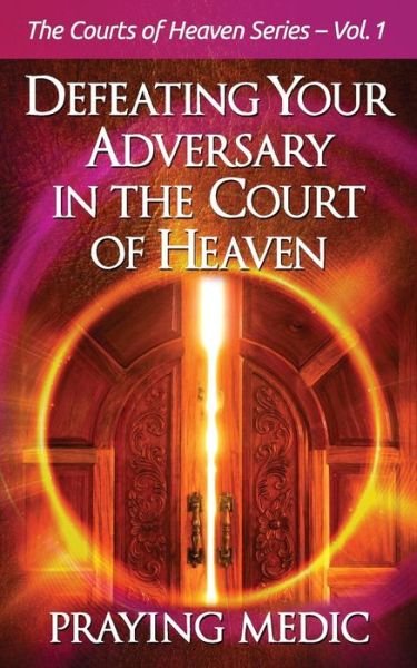 Cover for Praying Medic · Defeating Your Adversary in the Court of Heaven (Paperback Book) (2016)