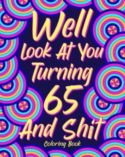 Cover for Paperland · Well Look at You Turning 65 and Shit (Taschenbuch) (2024)