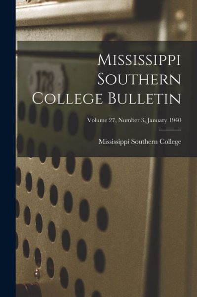 Cover for Mississippi Southern College · Mississippi Southern College Bulletin; Volume 27, Number 3, January 1940 (Paperback Book) (2021)