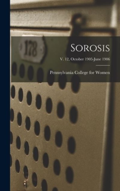 Cover for Pennsylvania College for Women · Sorosis; v. 12, October 1905-June 1906 (Gebundenes Buch) (2021)