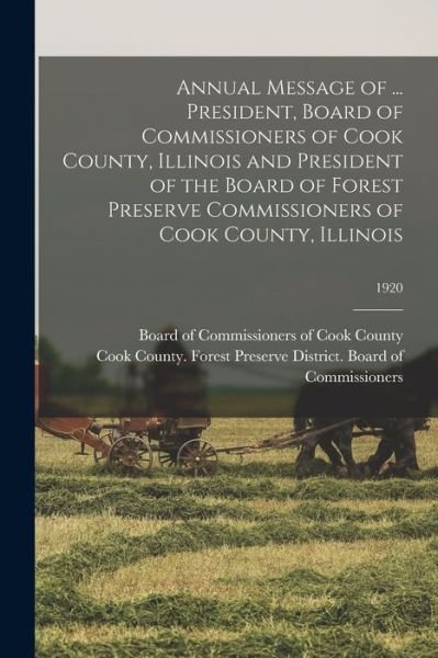 Cover for Board of Commissioners of Cook County · Annual Message of ... President, Board of Commissioners of Cook County, Illinois and President of the Board of Forest Preserve Commissioners of Cook County, Illinois; 1920 (Paperback Bog) (2021)
