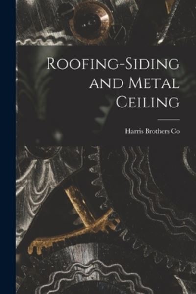 Cover for Harris Brothers Co · Roofing-siding and Metal Ceiling (Taschenbuch) (2021)