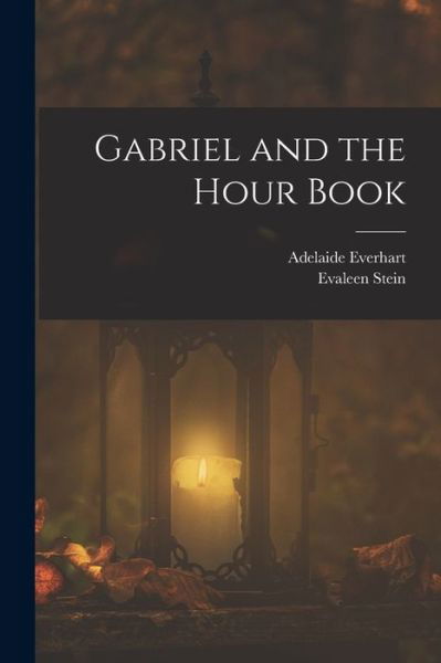 Cover for Evaleen Stein · Gabriel and the Hour Book (Bog) (2022)