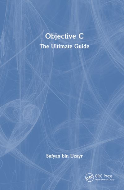 Cover for Sufyan Bin Uzayr · Objective-C: The Ultimate Guide - The Ultimate Guide (Hardcover Book) (2023)